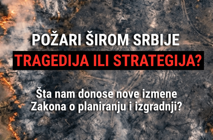 Požari širom Srbije - Zakon o planiranju i izgradnji