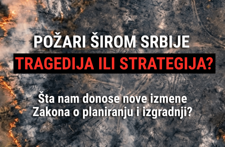 Požari širom Srbije - Zakon o planiranju i izgradnji